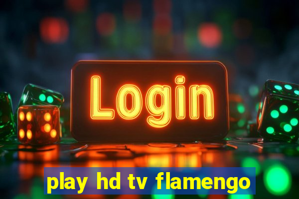 play hd tv flamengo